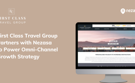 First Class Travel Group works with Nezasa to power its omni-channel growth strategy